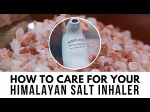 How to Care For Your Himalayan Salt Inhaler