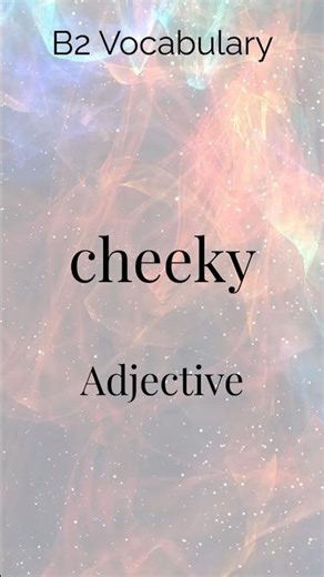 Cheeky. English Adjective Meaning. Bold and Playful Explained
