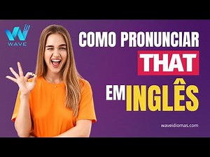 Como pronunciar a palavra "that"