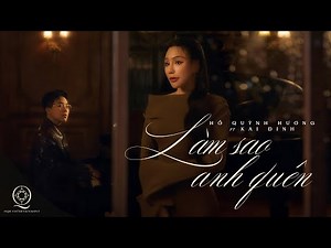 LÀM SAO ANH QUÊN - HỒ QUỲNH HƯƠNG (prod.by Kai Đinh) | OFFICIAL MUSIC VIDEO