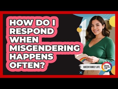 How Do I Respond When Misgendering Happens Often?