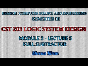 Module 3 - Lecture 5 - Full Subtractor || Sheena Kiran