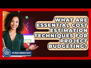 What Are Essential Cost Estimation Techniques For Project Budgeting? - The Project Manager Toolkit