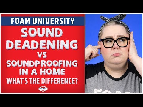Sound Deadening vs Soundproofing in a Home: What’s the Difference? | Foam University