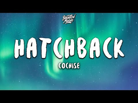 Cochise - Hatchback (Lyrics)