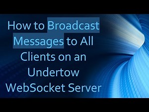 How to Broadcast Messages to All Clients on an Undertow WebSocket Server