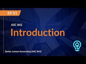 ASC 842 Lease Accounting Explained: Series Overview
