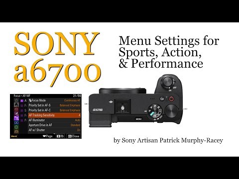 SONY a6700 Menu Settings for Sports, Action, and Performance Photography by Patrick Murphy-Racey
