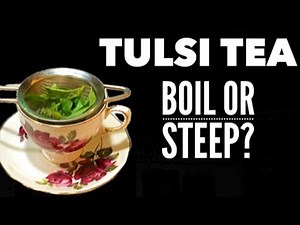 How to Make Tulsi Tea/Holy Basil Tea for Health & Wellness