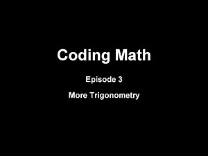 Coding Math: Episode 3 - More Trigonometry