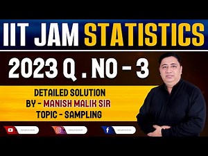 IIT JAM STATISTICS 2023 Question Number 3 Detailed Solution || Topic Sampling || Manish Malik Sir