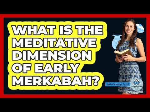 What Is The Meditative Dimension Of Early Merkabah?