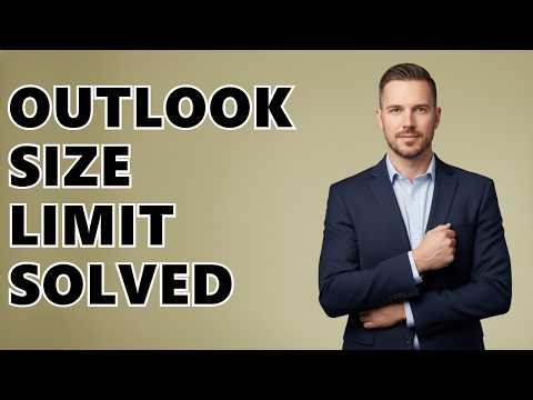 What Is The Size Limit For Attachments In Outlook?