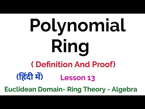 Polynomial Ring - Definition And Proof- Euclidean Domain - Lesson 13