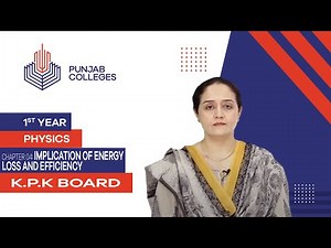 PGC lectures-Inter Part 1-KPK Board-Physics-Chapter 4-Implication of Energy Loss and Efficiency
