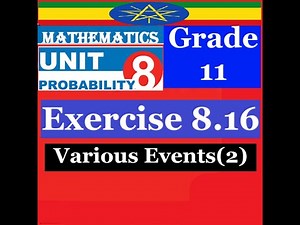Mathematics Grade 11 Unit 8 Exercise 8.16(Various Events(2))‪@mathT_21‬​