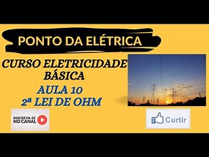 BASIC ELECTRICITY COURSE - Lesson 10 - Ohm's Second Law