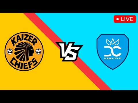 KAIZER CHIEFS VS DURBAN CITY LIVE MATCH - BETWAY PREMIERSHIP