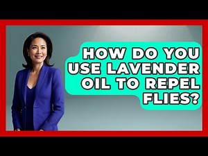 How Do You Use Lavender Oil To Repel Flies? - Insects and Invaders