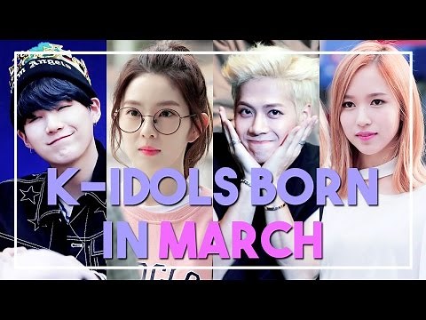 K-IDOLS BORN IN MARCH