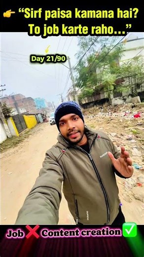 Day 21/90 💯 Sirf Paisa Kamana Hai? To Job Karte Raho | Content Creation Reality 😎