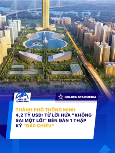 Thành phố thông minh 4,2 tỷ USD: Vì sao dự án gần thập kỷ đắp chiếu?