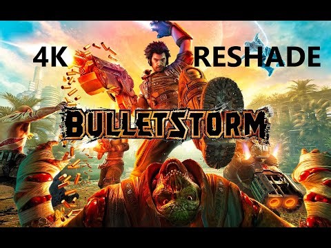 Bulletstorm in 4K + reshade