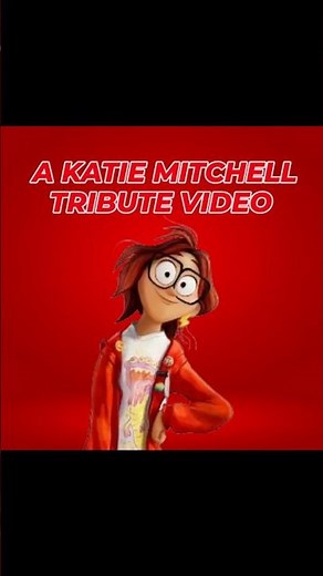 A KATIE MITCHELL TRIBUTE VIDEO MY FAVORITE CHARACTER FROM THE MITCHELLS VS THE MACHINES!