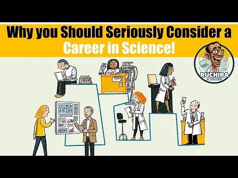 Why you must seriously consider a career in Science!