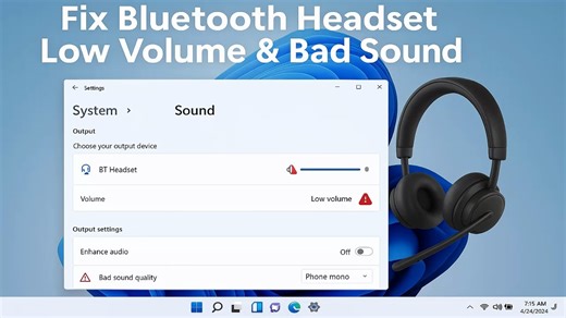 Solved - Bluetooth Headset Sound Too Low? Fix Bad Audio Quality on Windows 11 & 10 Quickly