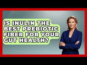 Is Inulin The Best Prebiotic Fiber For Your Gut Health? - Gut Wellness Central