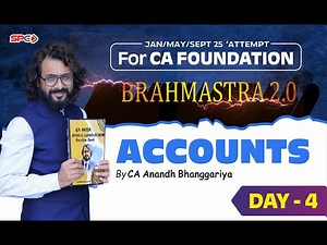 CA FOUNDATION BRAHMASTRA FOR JAN 25 NEW SYLLABUS | ACCOUNTS | LECTURE 4 | BY CA ANANDH BHANGGARIYA