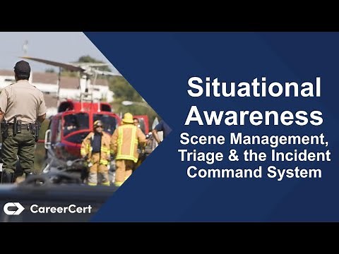Situational Awareness Scene Management, Triage, and the Incident Command System