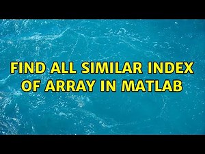 find all similar index of array in Matlab (3 Solutions!!)