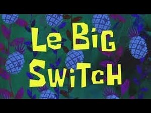 SpongeBob Voice Acting #187: Le Big Switch