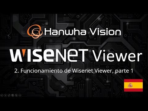 2. Funcionamiento de Wisenet Viewer, parte 1