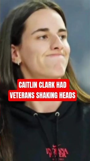 CAITLIN CLARK HAD VETERANS SHAKING HEADS
