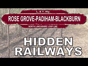 The LYR North Lancashire Loop Rose Grove, Great Harwood, Simonstone, Padiham. Lost Railways.