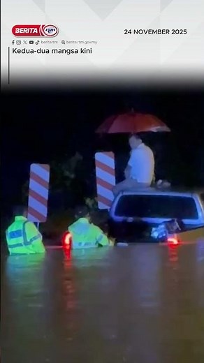 24 NOVEMBER - DUA WARGA EMAS TERPERANGKAP DI DALAM KENDERAAN YANG DIHANYUTKAN, BERJAYA DISELAMATKAN