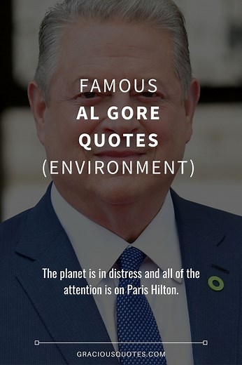 56 Famous Al Gore Quotes (ENVIRONMENT)