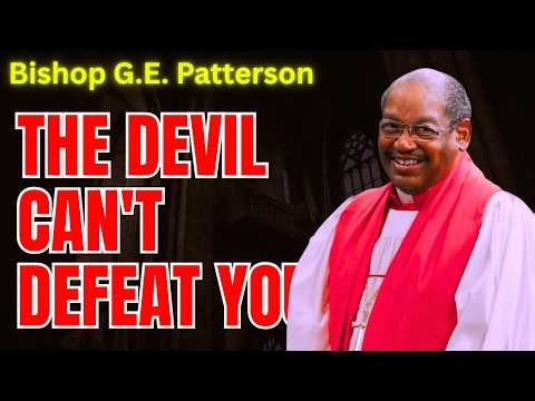 The Devil Can't Defeat a Praying Believer! | Bishop G.E. Patterson Sermon