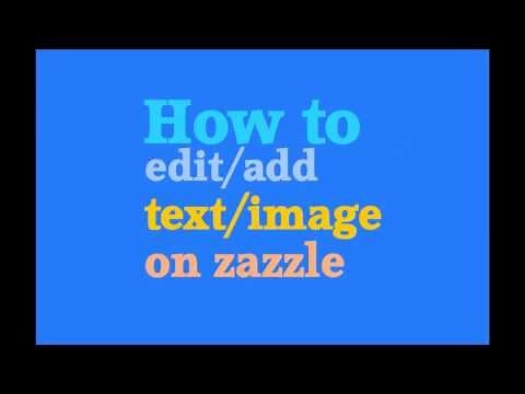 How To Customize Zazzle Products Edit Text & Images