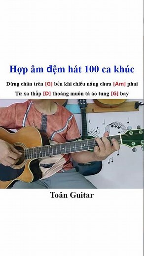 Hợp âm đệm hát Guitar cho người mới bắt đầu (Hợp âm 100 ca khúc guitar)