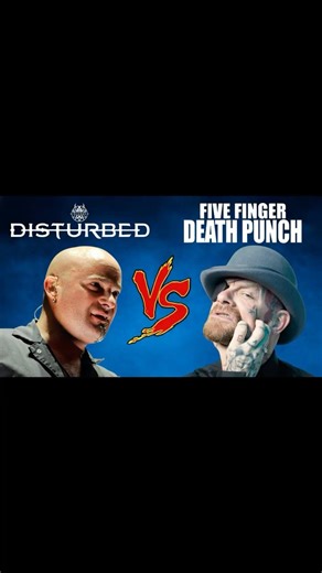 Disturbed VS Five Finger Death Punch