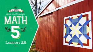 Lesson 28 | Simply Good and Beautiful Math 5