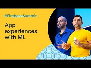 Building richer app experiences with Machine Learning (Firebase Summit 2019)