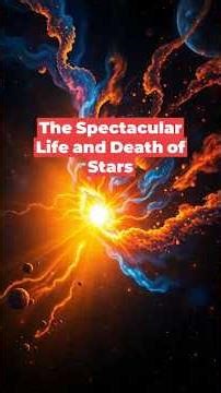 The Spectacular Life And Death Of Stars: Supernova!