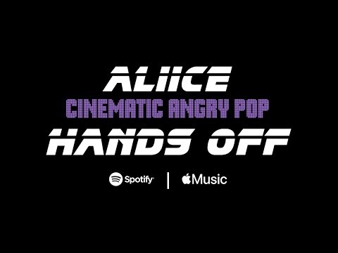 ALIICE - HANDS OFF - CINEMATIC ANGRY POP