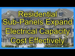 Residential Sub-Panels Expand Electrical Capacity Cost Effectively