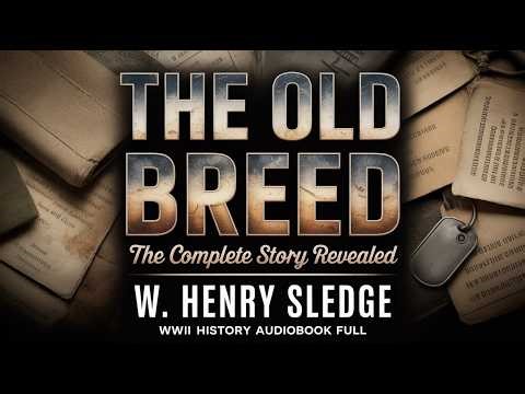 🌍 The Old Breed | The Complete Story Revealed by W. Henry Sledge | WWII History Audiobook Full 🎧🔥